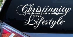 Christianity is not Just a Religion it's a Lifestyle Car or Truck Window Decal Sticker