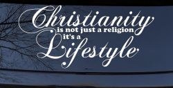 Christianity is not Just a Religion it's a Lifestyle Car or Truck Window Decal Sticker