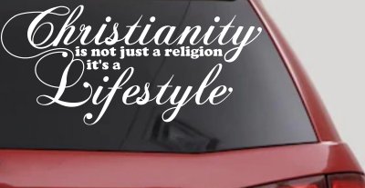 Christianity is not Just a Religion it's a Lifestyle Car or Truck Window Vinyl Decal Sticker