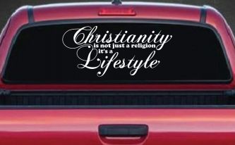 Christianity is not Just a Religion it's a Lifestyle Car or Truck Window Decal Sticker
