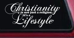 Christianity is not Just a Religion it's a Lifestyle Car or Truck Window Decal Sticker