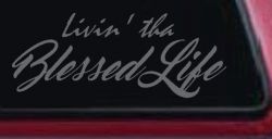 Livin' tha Blessed Life Car or Truck Window Vinyl Decal Sticker (Silver)