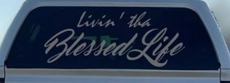 Livin' tha Blessed Life Car or Truck Window Decal Sticker (Silver)