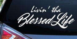 Livin' tha Blessed Life Car or Truck Window Decal Sticker