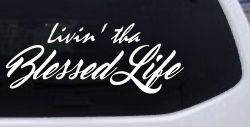 Livin' tha Blessed Life Car or Truck Window Decal Sticker