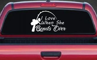 I Love When She Bends Over Fishing Pole Car or Truck Window Decal Sticker