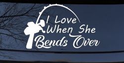 I Love When She Bends Over Fishing Pole Car or Truck Window Decal Sticker