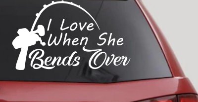 I Love When She Bends Over Fishing Pole Car or Truck Window Vinyl Decal Sticker