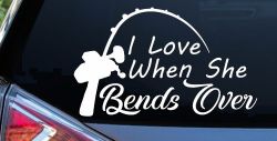 I Love When She Bends Over Fishing Pole Car or Truck Window Decal Sticker