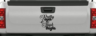 Pretty Eyes and Thick Thighs Car or Truck Window Decal Sticker (Black)