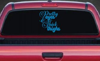 Pretty Eyes and Thick Thighs Car or Truck Window Decal Sticker (Blue)