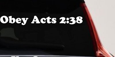 Obey Acts 2:38 Car or Truck Window Vinyl Decal Sticker