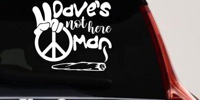 Dave's Not Here Man Vinyl Car or Truck Window Decal Sticker