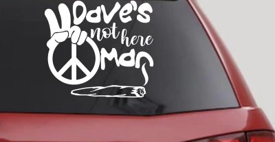 Dave's Not Here Man Vinyl Car or Truck Window Decal Sticker