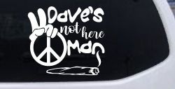 Dave's Not Here Man Vinyl Car or Truck Window Decal Sticker