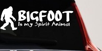 Bigfoot Is My Spirit Animal Vinyl Car or Truck Window Decal Sticker