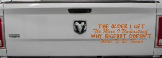 The Older I Get The More I Understand Why Bigfoot Doesn't Want to be Found vinyl Car or Truck Window Decal Sticker (Nut Brown)