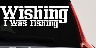 Wishing I Was Fishing Vinyl Car or Truck Window Decal Sticker