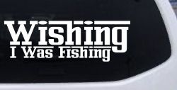 Wishing I Was Fishing Vinyl Car or Truck Window Decal Sticker