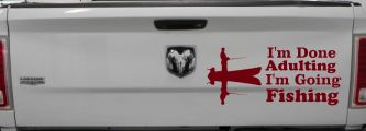 I'm Done Adulting I'm Going Fishing Car or Truck Window Decal Sticker (Burgundy)