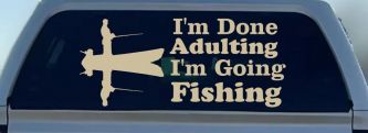I'm Done Adulting I'm Going Fishing Car or Truck Window Vinyl Decal Sticker (Desert Sand)