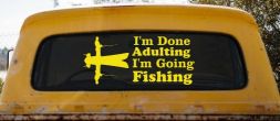 I'm Done Adulting I'm Going Fishing Car or Truck Window Vinyl Decal Sticker (Yellow)