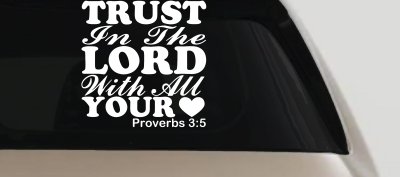 Trust in the Lord With All Your Heart Proverbs 3:5 Vinyl Car or Truck Window Decal Sticker