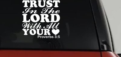 Trust in the Lord With All Your Heart Proverbs 3:5 Vinyl Car or Truck Window Decal Sticker