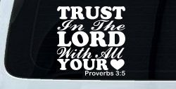 Trust in the Lord With All Your Heart Proverbs 3:5 Vinyl Car or Truck Window Decal Sticker