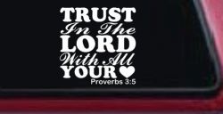 Trust in the Lord With All Your Heart Proverbs 3:5 Vinyl Car or Truck Window Decal Sticker
