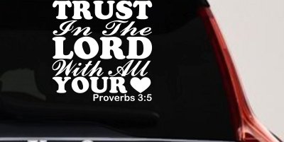 Trust in the Lord With All Your Heart Proverbs 3:5 Vinyl Car or Truck Window Decal Sticker