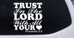 Trust in the Lord With All Your Heart Proverbs 3:5 Vinyl Car or Truck Window Decal Sticker