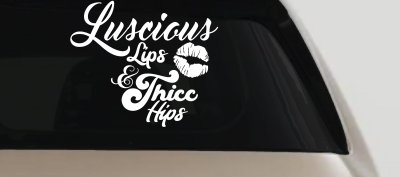 Luscious Lips and Thicc Hips Vinyl Car or Truck Window Decal Sticker