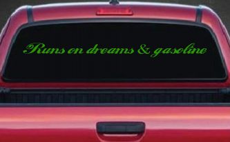 Runs on dreams and Gasoline Vinyl Car or Truck Window Decal Sticker (Lime)