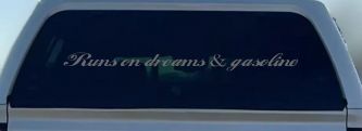 Runs on dreams and Gasoline Vinyl Car or Truck Window Decal Sticker (Silver)
