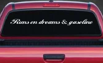 Runs on dreams and Gasoline Vinyl Car or Truck Window Decal Sticker