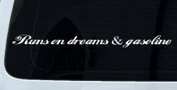 Runs on dreams and Gasoline Vinyl Car or Truck Window Decal Sticker