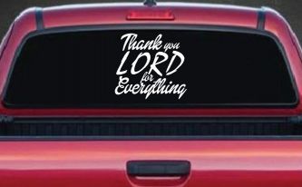 Thank you Lord for Everything Car or Truck Window Decal Sticker