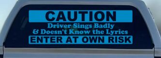 Driver Sings Badly and Doesn't Know The Lyrics Car or Truck Window Decal Sticker (Blue)