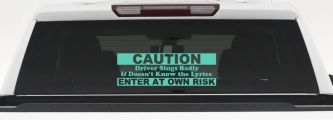 Driver Sings Badly and Doesn't Know The Lyrics Car or Truck Window Decal Sticker (Mint)