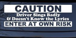 Driver Sings Badly and Doesn't Know The Lyrics Car or Truck Window Decal Sticker