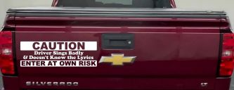 Driver Sings Badly and Doesn't Know The Lyrics Car or Truck Window Vinyl Decal Sticker
