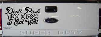 Don't Park Too Close I Eat Well Car or Truck Window Decal Sticker (Black)