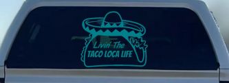 Livin' The Taco Loca Life Car or Truck Window Vinyl Decal Sticker (Turquoise Blue)