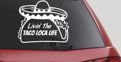 Livin' The Taco Loca Life Car or Truck Window Vinyl Decal Sticker