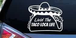 Livin' The Taco Loca Life Car or Truck Window Decal Sticker