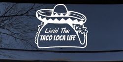 Livin' The Taco Loca Life Car or Truck Window Decal Sticker