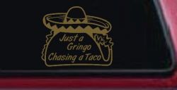 Just A Gringo Chasing a Taco Car or Truck Window Vinyl Decal Sticker (Gold)