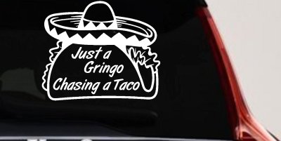 Just A Gringo Chasing a Taco Car or Truck Window Vinyl Decal Sticker