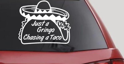 Just A Gringo Chasing a Taco Car or Truck Window Vinyl Decal Sticker